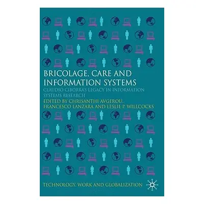 "Bricolage, Care and Information: Claudio Ciborra's Legacy in Information Systems Research" - ""