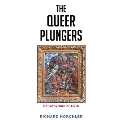 "The Queer Plungers" - "" ("Horchler Richard")