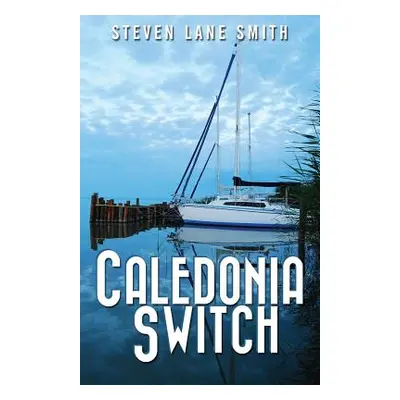 "Caledonia Switch" - "" ("Smith Steven Lane")