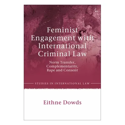 "Feminist Engagement with International Criminal Law: Norm Transfer, Complementarity, Rape and C