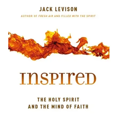 "Inspired: The Holy Spirit and the Mind of Faith" - "" ("Levison Jack")