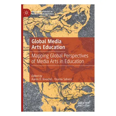 "Global Media Arts Education: Mapping Global Perspectives of Media Arts in Education" - "" ("Kno