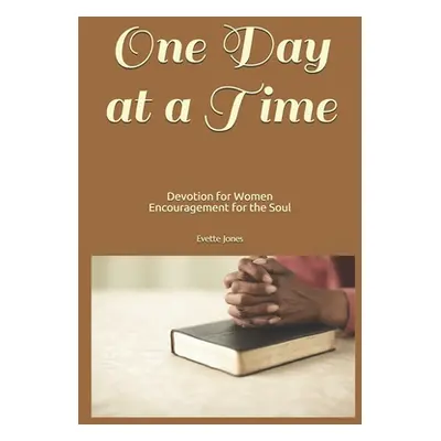 "One Day At A Time Devotion for Women: Encouragement for the Soul" - "" ("Jones Evette")