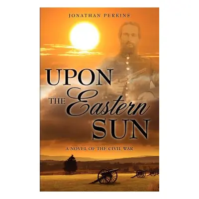 "Upon the Eastern Sun" - "" ("Perkins Jonathan")