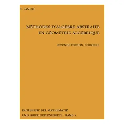 "Methodes d'Algebre Abstraite En Geometrie Algebrique" - "" ("Samuel Pierre")