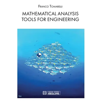 "Mathematical Analysis Tools for Engineering" - "" ("Tomarelli Franco")