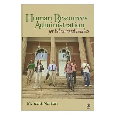 "Human Resources Administration for Educational Leaders" - "" ("Norton M. Scott")