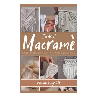 "The Art of Macram: Evoking the Past to Enhance Your Home and Give It a Breath of Ellegance and 