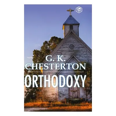 Orthodoxy (Chesterton G. K.)