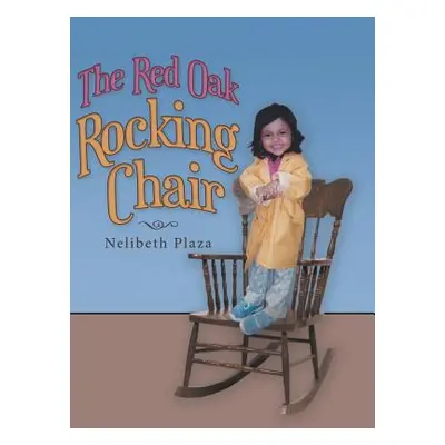 "The Red Oak Rocking Chair" - "" ("Plaza Nelibeth")