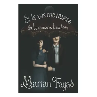 "Si te vas me muero. Si te quedas, tambin." - "" ("Garza Caro Priscila")