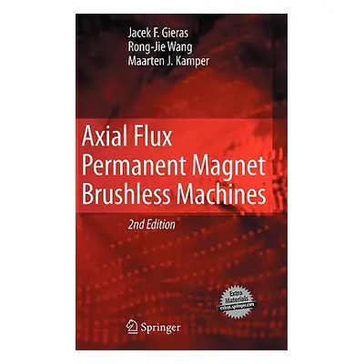 "Axial Flux Permanent Magnet Brushless Machines" - "" ("Gieras Jacek F.")