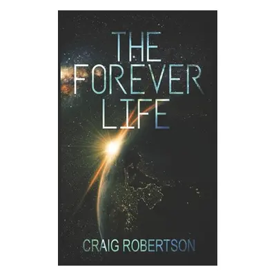 "The Forever Life" - "" ("Robertson Craig")