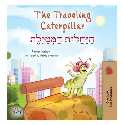 "The Traveling Caterpillar (English Hebrew Bilingual Children's Book)" - "" ("Coshav Rayne")