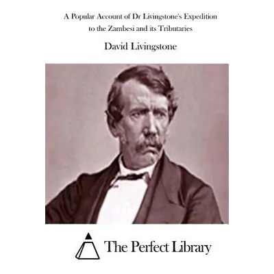 "A Popular Account of Dr Livingstone's Expedition to the Zambesi and its Tributaries" - "" ("The