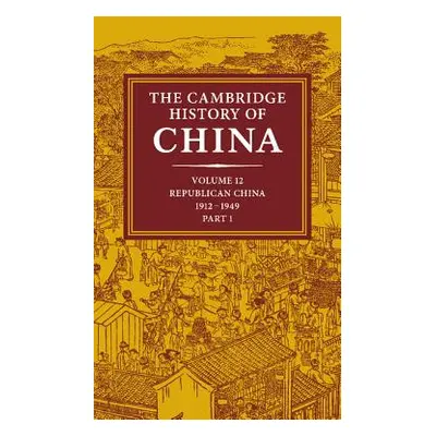 "The Cambridge History of China: Volume 12, Republican China, 1912 1949, Part 1" - "" ("Fairbank