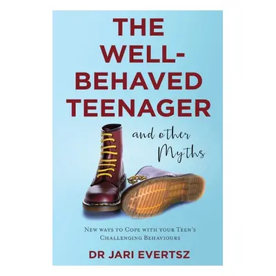 "The Well-Behaved Teenager: And Other Myths" - "" ("Evertsz Jari")