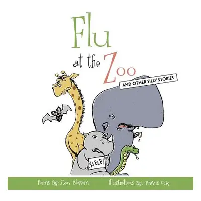 "Flu At The Zoo: And Other Silly Stories" - "" ("Blossom Stan")