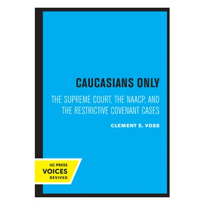 "Caucasians Only: The Supreme Court, the Naacp, and the Restrictive Covenant Cases" - "" ("Vose 