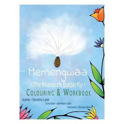 "Memengwaa: The Monarch Butterfly Colouring & Workbook" - "" ("Ladd Dorothy")