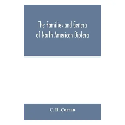 "The families and genera of North American Diptera" - "" ("H. Curran C.")