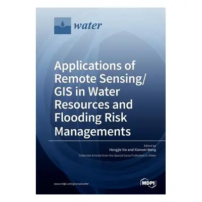 "Applications of Remote Sensing/ GIS in Water Resources and Flooding Risk Managements" - "" ("Xi