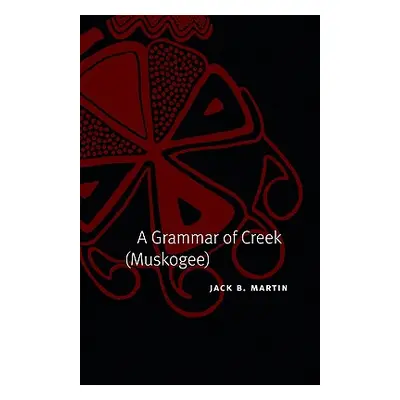 "A Grammar of Creek (Muskogee)" - "" ("Martin Jack B.")