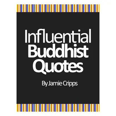 "Influential Buddhist Quotes: Second Edition" - "" ("Cripps Jamie")