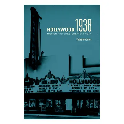 "Hollywood 1938: Motion Pictures' Greatest Year" - "" ("Jurca Catherine")