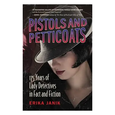 "Pistols and Petticoats: 175 Years of Lady Detectives in Fact and Fiction" - "" ("Janik Erika")