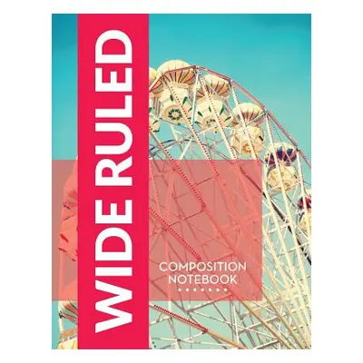 "Wide Ruled Composition Notebook" - "" ("Speedy Publishing LLC")