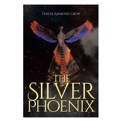 "The Silver Phoenix" - "" ("Ammons Crew Teresa")