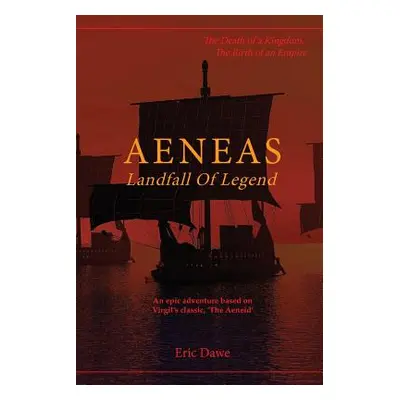 "Aeneas: Landfall of Legend" - "" ("Dawe Eric")