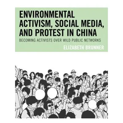 "Environmental Activism, Social Media, and Protest in China: Becoming Activists over Wild Public