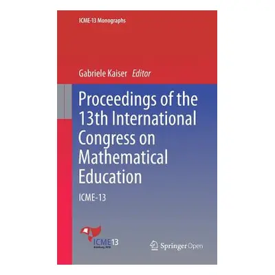 "Proceedings of the 13th International Congress on Mathematical Education: Icme-13" - "" ("Kaise