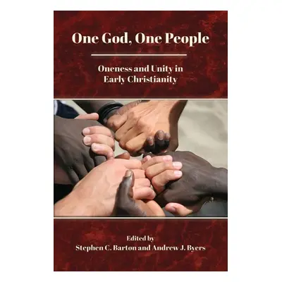 "One God, One People: Oneness and Unity in Early Christianity" - "" ("Barton Stephen C.")