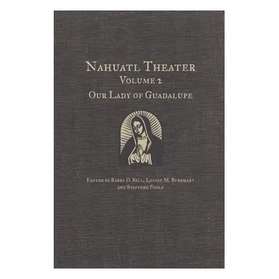 "Nahuatl Theater: Nahuatl Theater Volume 2: Our Lady of Guadalupe" - "" ("Sell Barry D.")