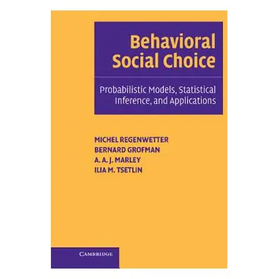 "Behavioral Social Choice: Probabilistic Models, Statistical Inference, and Applications" - "" (