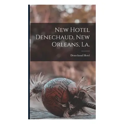 "New Hotel Denechaud, New Orleans, La." - "" ("Denechaud Hotel (New Orleans La ).")