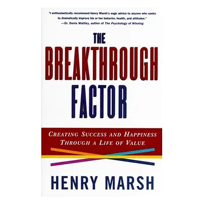 "The Breakthrough Factor: Creating Success and Happiness Through a Life of Value" - "" ("Marsh H