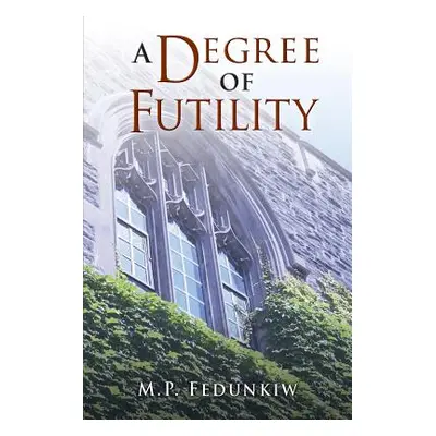 "A Degree of Futility" - "" ("Fedunkiw M. P.")