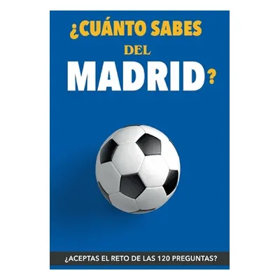 "Cunto sabes del Madrid?: Aceptas el reto? Regalo para seguidores del Madrid. Un libro del Real 