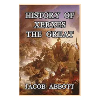 "History of Xerxes the Great" - "" ("Abbott Jacob")