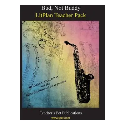 "Litplan Teacher Pack: Bud Not Buddy" - "" ("Collins Mary B.")