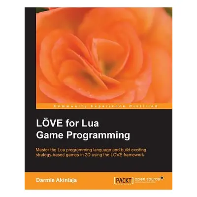 "Love2d for Lua Game Programming" - "" ("Darmie Akinlaja Damilare")