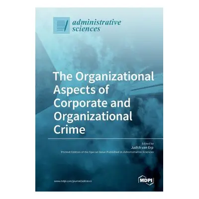 "The Organizational Aspects of Corporate and Organizational Crime" - "" ("Van Erp Judith")