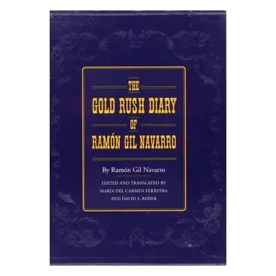 "The Gold Rush Diary of Ramn Gil Navarro" - "" ("Navarro Ramon Gil")