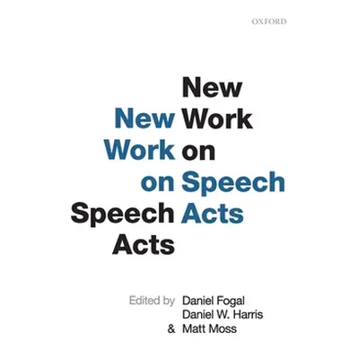 "New Work on Speech Acts" - "" ("Fogal Daniel")