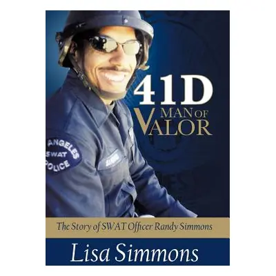 "41 D-Man of Valor: The Story of SWAT Officer Randy Simmons" - "" ("Simmons Lisa")