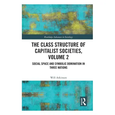 "The Class Structure of Capitalist Societies, Volume 2: Social Space and Symbolic Domination in 